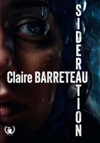 Claire Barreteau - Sidération.