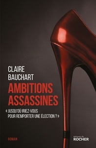 Claire Bauchart - Ambitions assassines.