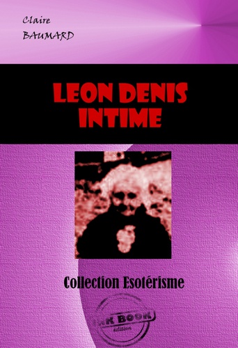 Léon Denis, intime [édition intégrale revue et mise à jour]