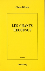 Claire Béchet - Les Chants recousus.