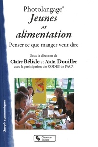 Claire Bélisle et Alain Douiller - Jeunes et alimentation - Un dossier Photolangage pour penser ce que manger veut dire.