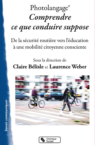 Claire Bélisle et Laurence Weber - Photolangage, comprendre ce que conduire suppose - De la sécurité routière vers l'éducation à une mobilité citoyenne consciente.