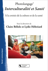 Claire Bélisle et Lydie Hébréard - Photolangage Interculturalité et santé - A la croisée de la culture et de la santé.