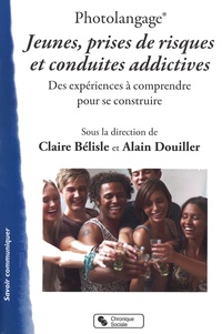 Claire Bélisle et Alain Douiller - Photolangage Jeunes, prises de risques et conduites addictives - Des expériences à comprendre pour se construire.