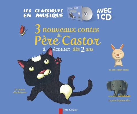Claire Benoist et Benjamin Scampini - 3 nouveaux contes du Père Castor - A écouter dès 2 ans. 1 CD audio