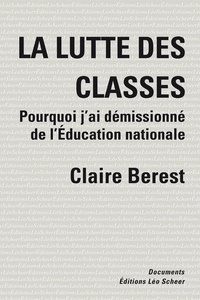 Claire Berest - La lutte des classes - Comment j'ai démissionné de l'Education nationale.