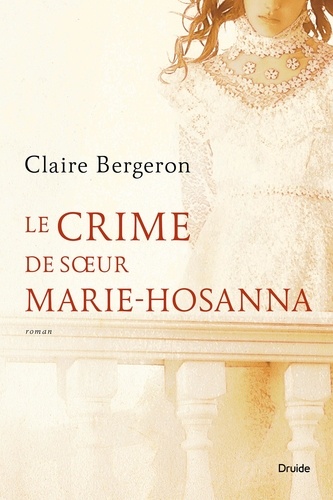 Claire Bergeron - Le crime de soeur marie-hosanna.