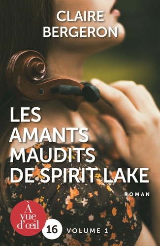 Claire Bergeron - Les amants maudits de Spirit Lake - 2 volumes.