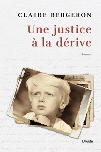 Claire Bergeron - Une justice a la derive.