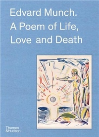 Claire Bernardi et Patricia G. Berman - Edvard Munch - A poem of life, love and death.