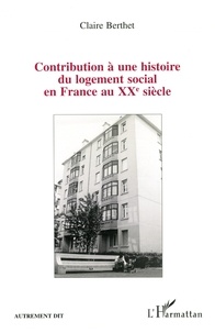 Claire Berthet - Contribution à une histoire du logement social en France au XXe siècle - Des bâtisseurs aux habitants, les HBM des États-Unis de Lyon.
