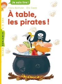 Claire Bertholet et Eric Gasté - A table, les pirates !.
