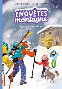 Claire Bertholet - Enquêtes à la montagne, Tome 07 - Tempête au refuge.