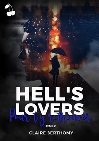 Claire Berthomy - Hell's Lovers Tome 2 : Pour t'y retrouver.