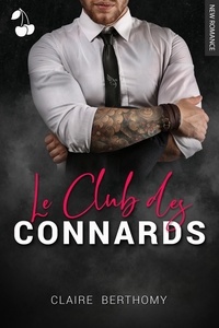Claire Berthomy - Le Club des Connards - Romance New Adult.