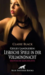 Geiles Landleben: Lesbische Spiele in der Vollmondnacht | Erotische Geschichte