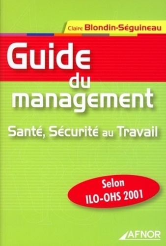 Claire Blondin-Séguineau - Guide du management - Santé, Sécurité au Travail.