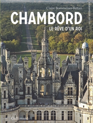 Claire Bommelaer-bettan - Chambord - Le rêve d'un roi.