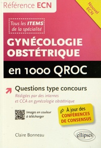 Claire Bonneau - Gynécologie Obstétrique en 1 000 QROC.