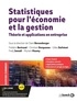 Claire Borsenberger et Frédéric Bertrand - Statistiques pour l'économie et la gestion - Théorie et applications en entreprise.
