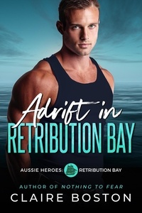  Claire Boston - Adrift in Retribution Bay - Aussie Heroes: Retribution Bay, #6.