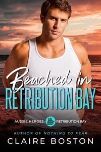  Claire Boston - Beached in Retribution Bay - Aussie Heroes: Retribution Bay, #5.
