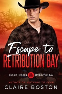  Claire Boston - Escape to Retribution Bay - Aussie Heroes: Retribution Bay, #3.