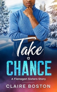  Claire Boston - Take a Chance - The Flanagan Sisters, #5.
