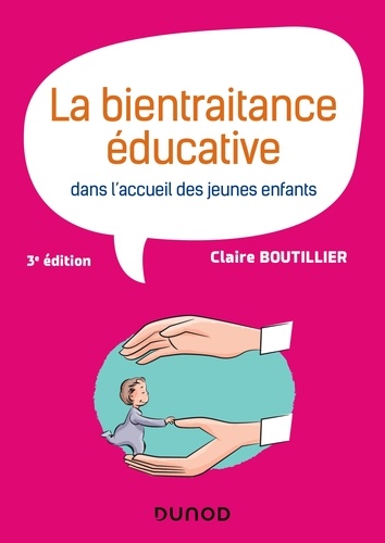 Claire Boutillier - La bientraitance éducative dans l'accueil des jeunes enfants - 3e éd..