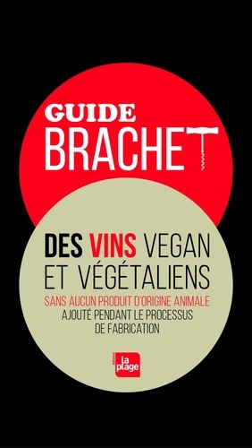 Guide Brachet des vins végan et végétaliens. Sans aucun produit d'origine animale ajouté pendant le processus de fabrication
