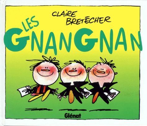 Claire Bretécher - Les gnangnan.