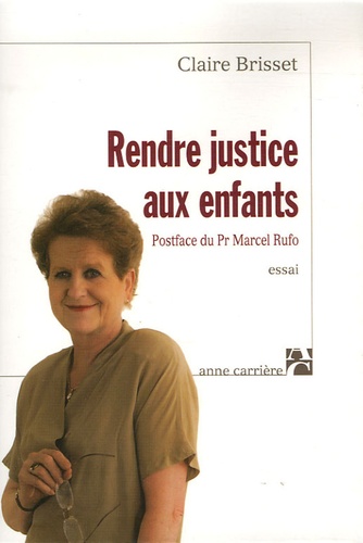 Claire Brisset - Rendre justice aux enfants.