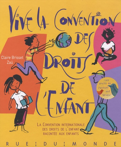 Claire Brisset et  Zaü - Vive la Convention des droits de l'enfant - La Convention internationale des droits de l'enfant racontée aux enfants.