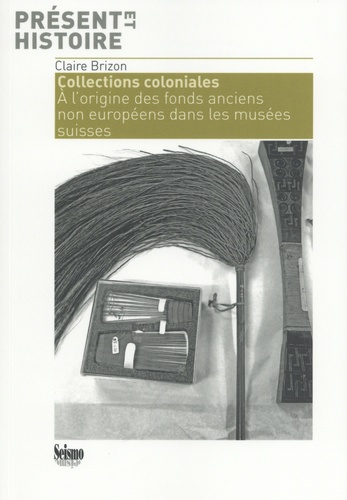 Collections coloniales. A l'origine des fonds anciens non-européens dans les musées suisses