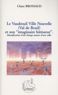 Le Vaudeuil Ville Nouvelle (Val de Reuil) et son "imaginaire bâtisseur"