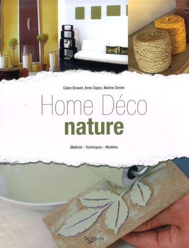 Claire Browet et Anne Dayez - Home Déco nature - Matériel - Techniques - Modèles.