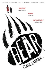 Claire Cameron - The Bear.