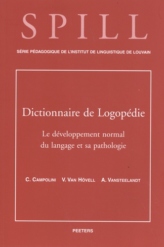 Dictionnaire de logopédie. Tome 1, Le développement normal du langage et sa pathologie