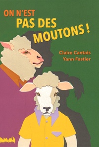 Claire Cantais et Yann Fastier - On n'est pas des moutons !.