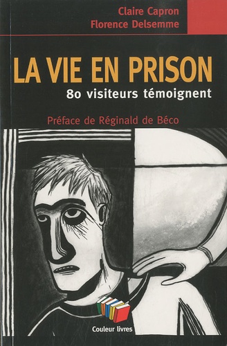 La vie en prison. 80 visiteurs témoignent