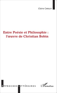 Entre poésie et philosophie : l'oeuvre de Christian Bobin