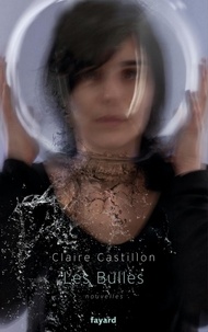 Claire Castillon - Les bulles.