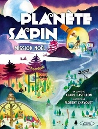 Claire Castillon et Florent Chavouet - Planète sapin - Mission Noël.