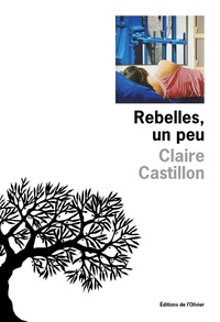 Claire Castillon - Rebelles, un peu.
