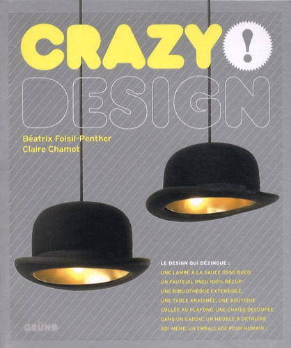 Claire Chamot et Béatrix Foisil-Penther - Crazy design !.