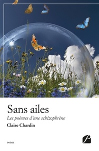Claire Chardin - Sans ailes - Les poèmes d'une schizophrène.