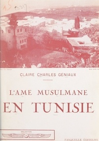 Claire Charles-Géniaux et Charles Géniaux - L'âme musulmane en Tunisie.