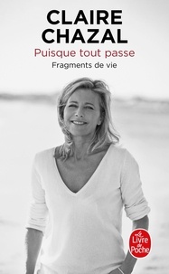 Téléchargements gratuits Puisque tout passe  - Fragments de vie in French par Claire Chazal 9782253257684 MOBI PDB DJVU