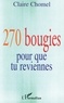 Claire Chomel - 270 bougies pour que tu reviennes - (Ou lettre à sa fille d'une mère qui lutte).