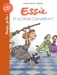 Claire Clément et  Robin - Essie  : Et si j'étais Cendrillon ?.